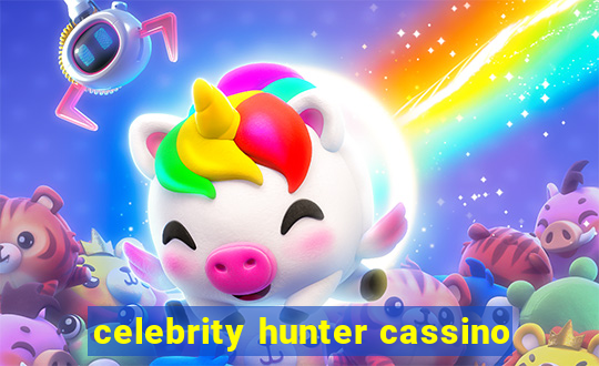 celebrity hunter cassino